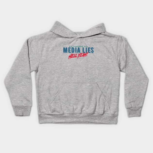 Did Someone Say MEDIA LIES? Hell Yeah! Kids Hoodie by LeftBrainExpress